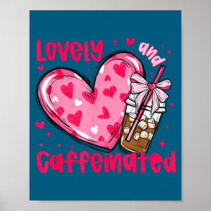 Valentine Lovely &amp; Caffeinated Coffee Lover Co Poster