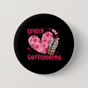 Valentine Lovely And Caffeinated Coffee Lover Coqu 6 Cm Round Badge