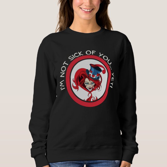 Valentine Mad Hatter Matching Valentine Not Sick Y Sweatshirt (Front)