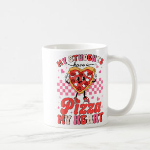 Valentine My Students Have A Pizza Of My Heart Tea Coffee Mug