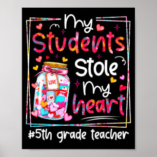 Valentine My Students Stole My Heart 5th Grade Tea Poster