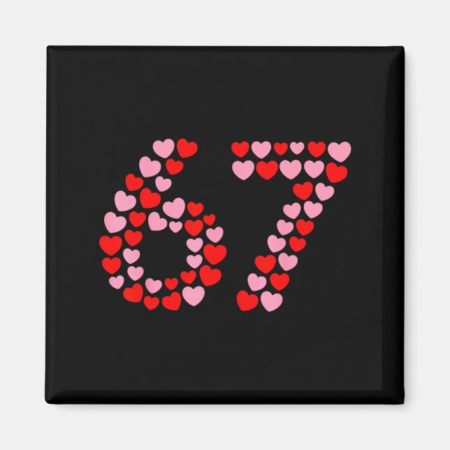 Valentine’s Day 67 Meme 67th Birthday 6 7 Valentin Magnet (Front)