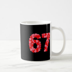 Valentine’s Day 67 Meme Funny Six Seven 6 7 Valent Coffee Mug