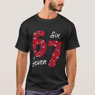 Valentine’s Day 6-7 Meme Six Seven 6 7 Valentine H T-Shirt