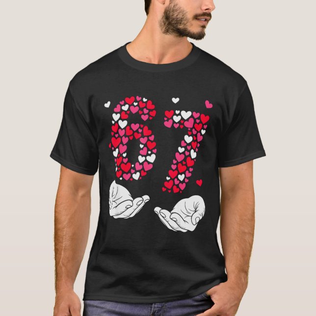 Valentine’s Day 6-7 Meme Six Seven 6 7 Valentine H T-Shirt (Front)
