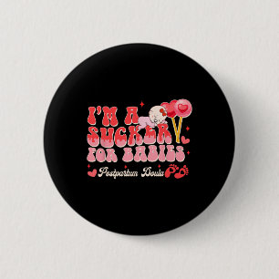 Valentine’s Day Birth Worker I'm A Sucker For Bies 6 Cm Round Badge