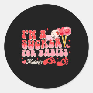 Valentine’s Day Birth Worker I'm A Sucker For Bybi Classic Round Sticker