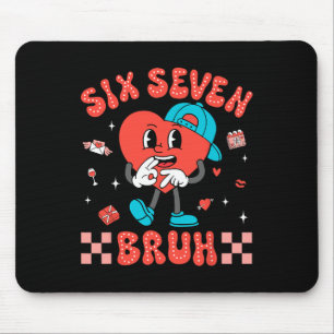 Valentine’s Day Funny 67 Six Seven Bruh 6 7 Valent Mouse Pad