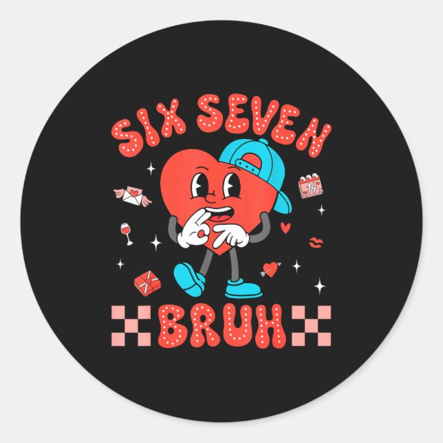 Valentine’s Day Funny 67 Six Seven Burh 6 7 Valent Classic Round Sticker (Front)