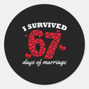 Valentine’s Day I Survived 67 Days Of Marriage Fun Classic Round Sticker