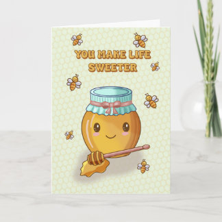 Valentine’s Day You Make Life Sweeter Cute Honey Card