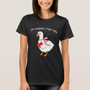 Valentine Silly Goose I'm Goosey For You Duck Vale T-Shirt