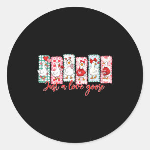 Valentine Silly Goose Just A Lovely Goose Girl Wom Classic Round Sticker