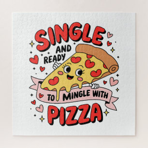 Valentine Single And Ready To Mingle With Pizza Jigsaw Puzzle