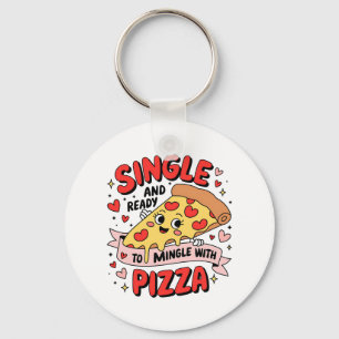 Valentine Single And Ready To Mingle With Pizza Key Ring