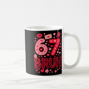 Valentine Six Seven Bruh Meme 67 Funny Heart Sayin Coffee Mug
