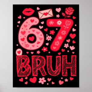 Valentine Six Seven Bruh Meme 67 Funny Heart Sayin Poster