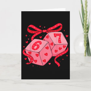 Valentine Six Seven Cute Dice Coquette Bow Hearts Card