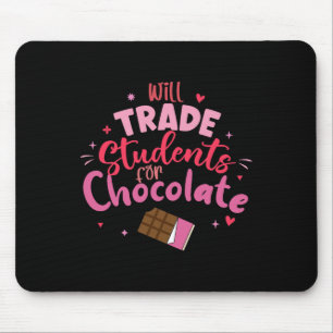 Valentine Teacher Funny Will Trade Students For Ch Mouse Pad