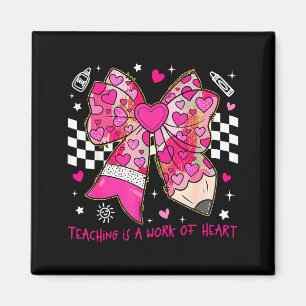Valentine Teaching Is A Work Of Heart Pencil Bow T Magnet