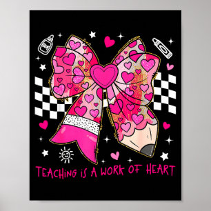 Valentine Teaching Is A Work Of Heart Pencil Bow T Poster