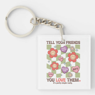Valentine Tell Your Friends You Love Them Key Ring