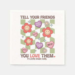 Valentine Tell Your Friends You Love Them Napkin