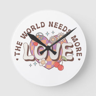 Valentine The World Needs More Love Round Clock