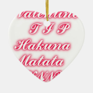 Valentine Tip: Hakuna Matata Funny Text Art Print Ceramic Ornament
