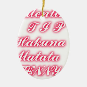 Valentine Tip: Hakuna Matata Funny Text Art Print Ceramic Ornament