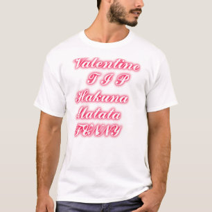 Valentine Tip: Hakuna Matata Funny Text Art Print T-Shirt