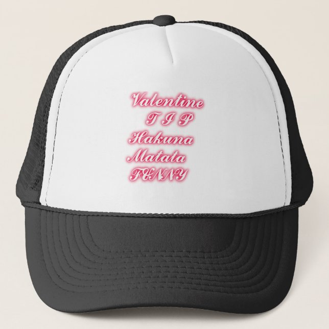 Valentine Tip: Hakuna Matata Funny Text Art Print Trucker Hat (Front)