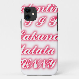 Valentine tip hakunamatata funny romantic colours iPhone 11 case