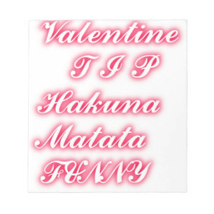 Valentine tip hakunamatata funny romantic colours notepad