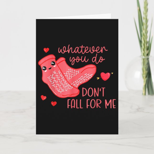 Valentine Whatever You Do Don't Fall For Me  Card (Front)