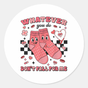 Valentine Whatever You Do Dont Fall For Me Nurse V Classic Round Sticker