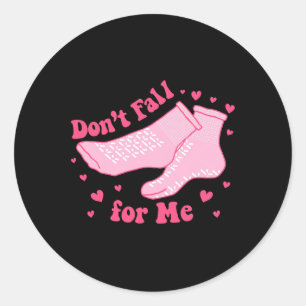 Valentine Whatever You Do Don't Fall For Me Rn Pct Classic Round Sticker
