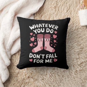 Valentine Whatever You Do Don't Fall For Me RN PCT Cushion