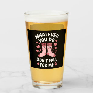 Valentine Whatever You Do Don't Fall For Me RN PCT Glass