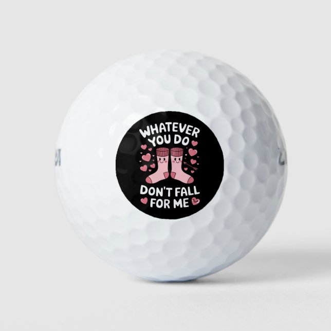 Valentine Whatever You Do Don't Fall For Me RN PCT Golf Balls (Front)