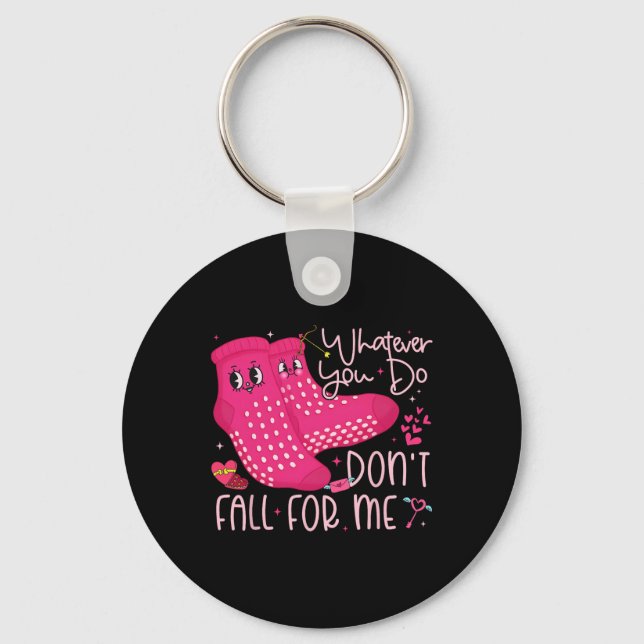 Valentine Whatever You Do Don't Fall For Me Rn Pct Key Ring (Front)