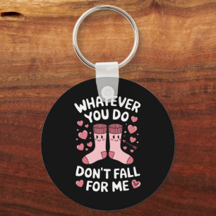 Valentine Whatever You Do Don't Fall For Me RN PCT Key Ring
