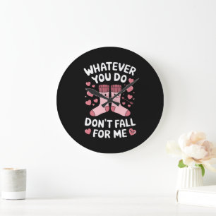 Valentine Whatever You Do Don't Fall For Me RN PCT Large Clock