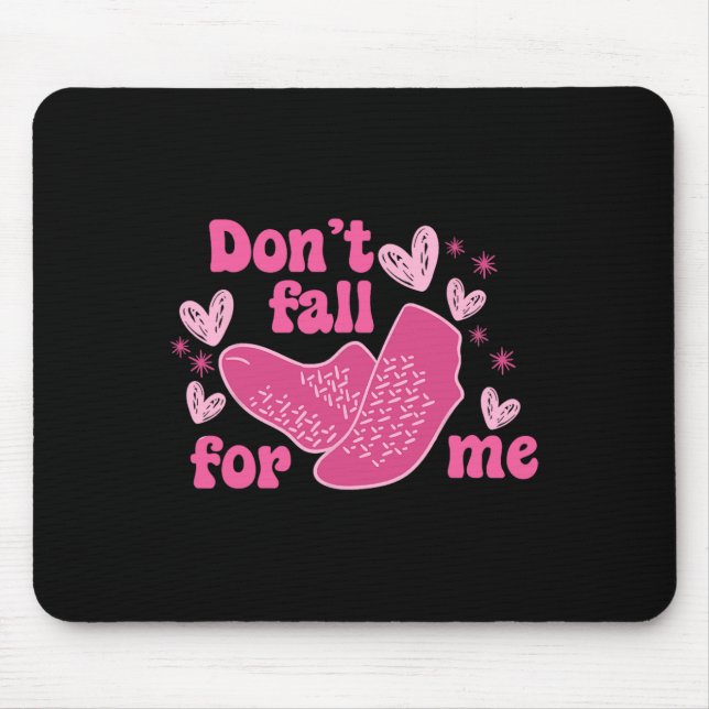 Valentine Whatever You Do Don't Fall For Me Rn Pct Mouse Pad (Front)