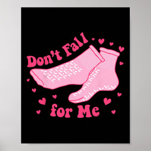 Valentine Whatever You Do Don't Fall For Me Rn Pct Poster