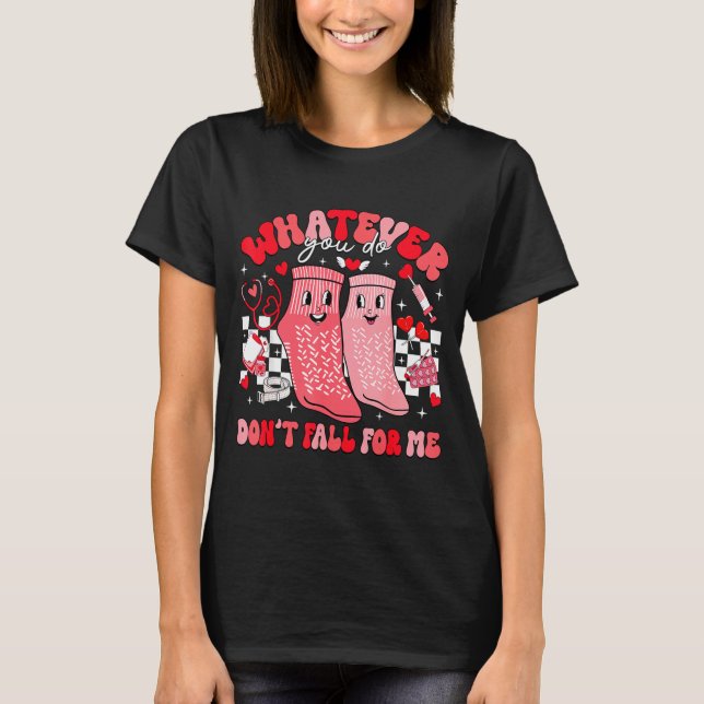 Valentine Whatever You Do Don't Fall For Me Rn Pct T-Shirt (Front)
