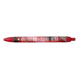 Valentine, you are hot! black ink pen