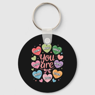 Valentine You Are Loved Worthy Enough Candy Heart Key Ring