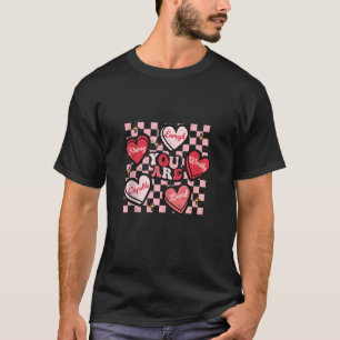 Valentine You Are Loved Worthy Enough Candy Heart T-Shirt