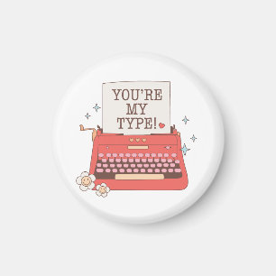 Valentine You Are My Type Magnet